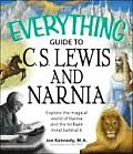 Everything Guide to C S Lewis & Narnia Explore the Magical World of Narnia & the Brilliant Mind Behind It