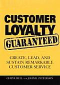 Customer Loyalty Guaranteed Create Lead & Sustain Remarkable Customer Service