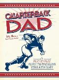 Quarterback Dad: A Play-By-Play Guide to Tackling Your New Baby