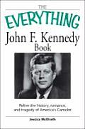 Everything John F Kennedy Book Relive the History Romance & Tragedy of Americas Camelot