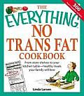 Everything No Trans Fat Cookbook From Store Shelves to Your Kitchen Table Healthy Meals Your Family Will Love