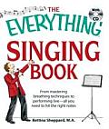 Everything Singing Book with CD From Mastering Breathing Techniques to Performing Liveaall You Need to Hit the Right Notes