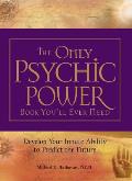 Only Psychic Power Book Youll Ever Need Develop Your Innate Ability to Predict the Future