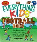 Everything Kids Football Book The All Time Greats Legendary Teams Todays Superstars & Tips on Playing Like a Pro