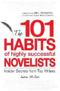 101 Habits of Highly Successful Novelists Insider Secrets from Top Writers