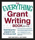 Everything Grant Writing Book Create the Perfect Proposal to Raise the Funds You Need