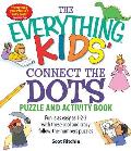 Everything Kids Connect the Dots Puzzle & Activity Book Fun Is as Easy as 1 2 3 with These Cool & Crazy Follow The Numbers Puzzles