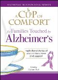 A Cup of Comfort for Families Touched by Alzheimer's: Inspirational Stories of Unconditional Love and Support