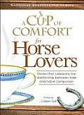 Cup of Comfort for Horse Lovers Stories That Celebrate the Extraordinary Relationship Between Horse & Rider