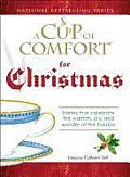 Cup of Comfort for Christmas Stories That Celebrate the Warmth Joy & Wonder of the Holiday