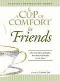 Cup of Comfort for Friends Stories That Celebrate the Special People in Our Lives
