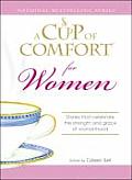 Cup of Comfort for Women Stories That Celebrate the Strength & Grace of Womanhood