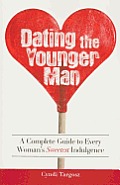 Dating the Younger Man Guide to Every Womans Sweetest Indulgence