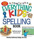Everything Kids Spelling Book Spell Your Way to S U C C E S S