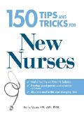 150 Tips & Tricks for New Nurses Balance a Hectic Schedule & Get the Sleep You Needaavoid Illness & Stay Positiveacontinue Your Education &