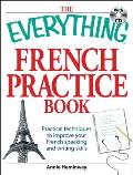 Everything French Practice Book with CD Practical Techniques to Improve Your French Speaking & Writing Skills