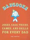Dadzooks Jokes Gags Tricks Games & Skills for Every Dad