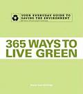 365 Ways to Live Green Your Everyday Guide to Saving the Environment
