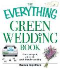 The Everything Green Wedding Book: Plan an Elegant, Affordable, Earth-Friendly Wedding
