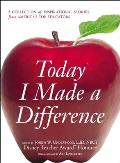 Today I Made a Difference A Collection of Inspirational Stories from Americaas Top Educators
