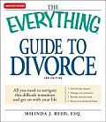 Everything Guide to Divorce All You Need to Navigate This Difficult Transition & Get on with Your Life Find the Best Lawyer Manage Your Emoti