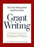 Only Writing Series Youll Ever Need Grant Writing A Complete Resource for Proposal Writers
