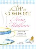 Cup of Comfort for New Mothers Stories That Celebrate the Miracle of Life