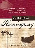 Write Like Hemingway Writing Lessons You Can Learn from the Master