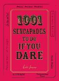 1001 Sexcapades To Do If You Dare
