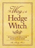 Way of the Hedge Witch Rituals & Spells for Hearth & Home