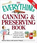 Everything Canning & Preserving Book All You Need to Know to Enjoy Natural Healthy Foods Year Round