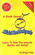 Ride the Unicycle a Crash Course 2nd ed