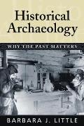 Historical Archaeology: Why the Past Matters