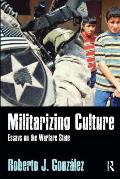 Militarizing Culture: Essays on the Warfare State