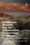 Indigenous Peoples and the Collaborative Stewardship of Nature: Knowledge Binds and Institutional Conflicts
