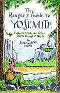 Rangers Guide to Yosemite Insider Advice from Park Ranger Dick