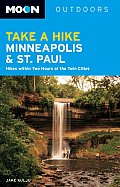 Moon Take a Hike Minneapolis & St Paul Hikes Within Two Hours of the Twin Cities