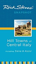 Rick Steves Snapshot Hill Towns of Central Italy Including Siena & Assisi