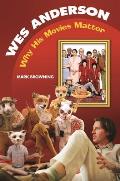 Wes Anderson: Why His Movies Matter