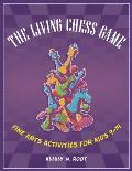 The Living Chess Game: Fine Arts Activities for Kids 9? 14