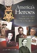 America's Heroes: Medal of Honor Recipients from the Civil War to Afghanistan