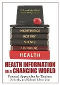 Health Information in a Changing World: Practical Approaches for Teachers, Schools, and School Librarians