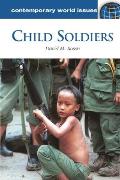 Child Soldiers: A Reference Handbook
