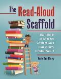 The Read-Aloud Scaffold: Best Books to Enhance Content Area Curriculum, Grades Pre-K? 3