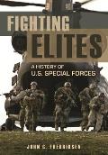 Fighting Elites: A History of U.S. Special Forces