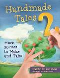 Handmade Tales 2: More Stories to Make and Take