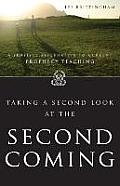 Taking a 2nd Look at the Second Coming: A Sensible Alternative to Current Prophecy Teaching