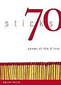 70 Sticks Poems of Life & Love