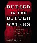 Buried in the Bitter Waters The Hidden History of Racial Cleansing in America