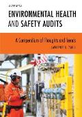 Environmental Health and Safety Audits: A Compendium of Thoughts and Trends, Second Edition